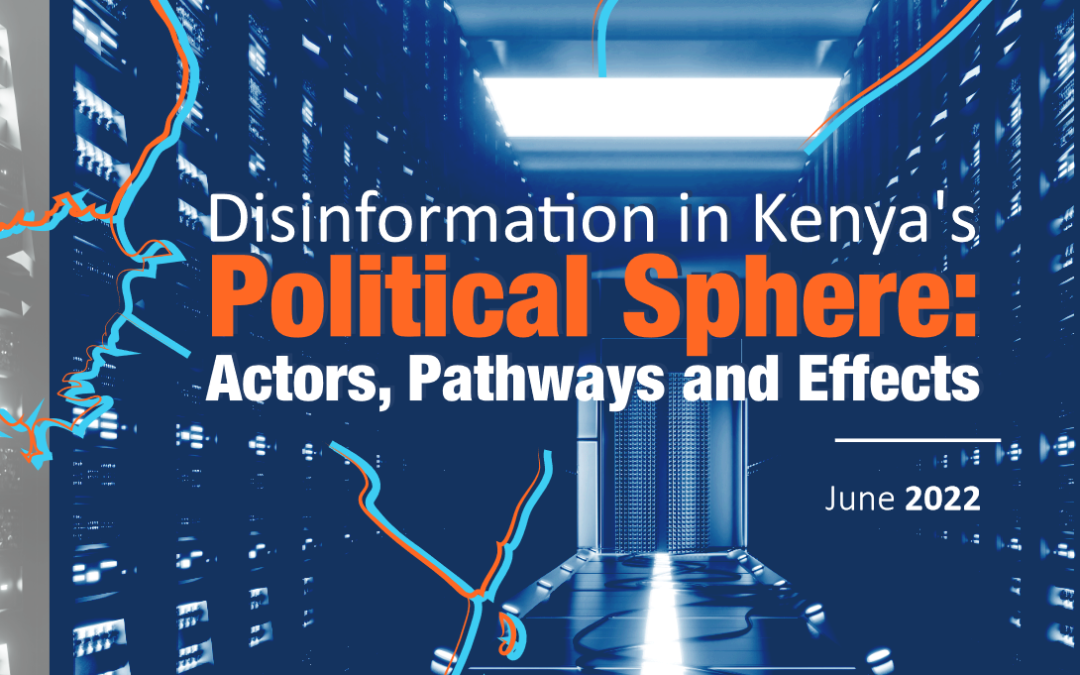 Kenya’s 2022 Political Sphere Overwhelmed by Disinformation